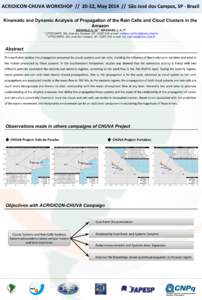 Kinematic and Dynamic Analysis of Propagation of the Rain Cells and Cloud Clusters in the Amazon EICHHOLZ, C. W.1*; MACHADO, L. A. T2 1 CPTEC/INPE, São José dos Campos, SP, , e-mail: cristiano.eichholz@cptec.i