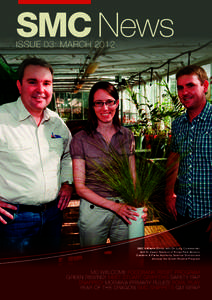 SMC News ISSUE 03: MARCH 2012 SMC’s Wayne Ennor with Dr Lucy Commander and Dr Jason Stevens of Kings Park Botanic Gardens & Parks Authority Science Directorate