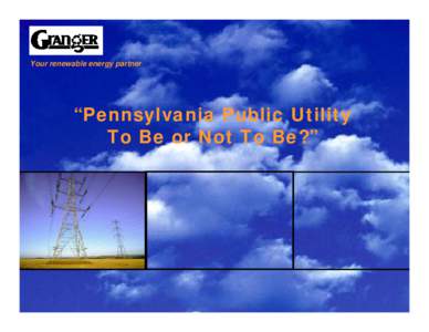 “Pennsylvania Public Utility To Be or Not To Be?”