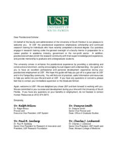Dear Postdoctoral Scholar: On behalf of the faculty and administration of the University of South Florida it is our pleasure to welcome you. At USF the postdoctoral experience emphasizes scholarship and continued researc