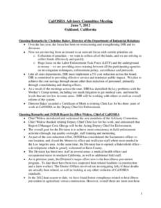 Cal/OSHA Advisory Committee Meeting June 7, 2012 Oakland, California Opening Remarks by Christine Baker, Director of the Department of Industrial Relations  Over the last year, the focus has been on restructuring and 