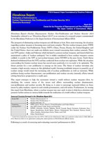 FY2013 Research Project Commissioned by Hiroshima Prefecture  Hiroshima Report Evaluation of Achievement in Nuclear Disarmament, Non-Proliferation and Nuclear Security: 2014 (Executive Summary)