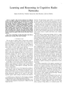 1  Learning and Reasoning in Cognitive Radio Networks Liljana Gavrilovska, Vladimir Atanasovski, Irene Macaluso, and Luiz DaSilva
