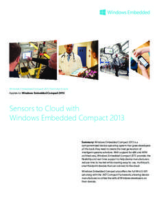 Windows Embedded Compact 2013 Technical Article Applies to: Windows Embedded Compact 2013 Sensors to Cloud with Windows Embedded Compact 2013 Summary: Windows Embedded Compact 2013 is a