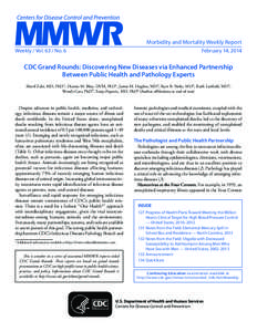 Morbidity and Mortality Weekly Report Weekly / Vol[removed]No. 6 February 14, 2014  CDC Grand Rounds: Discovering New Diseases via Enhanced Partnership