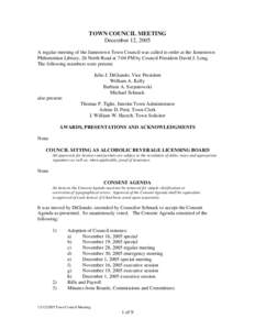 TOWN COUNCIL MEETING December 12, 2005 A regular meeting of the Jamestown Town Council was called to order at the Jamestown Philomenian Library, 26 North Road at 7:04 PM by Council President David J. Long. The following 