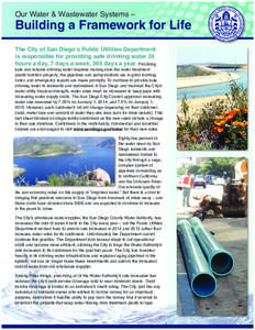 Our Water & Wastewater Systems –  Building a Framework for Life The City of San Diego’s Public Utilities Department is responsible for providing safe drinking water 24 hours a day, 7 days a week, 365 days a year. Pro