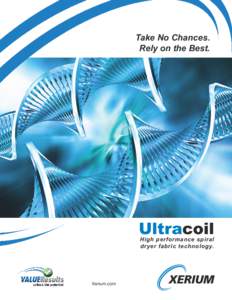 Take No Chances. Rely on the Best. Ultracoil High performance spiral dryer fabric technology.