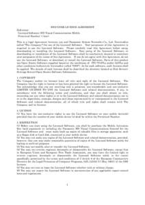 END-USER LICENSE AGREEMENT Definition: Licensed Software: HD Visual Communication Mobile Permitted Number: 1 (one) This is a legal Agreement between you and Panasonic System Networks Co., Ltd. (hereinafter called 