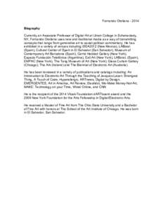 Fernando OrellanaBiography Currently an Associate Professor of Digital Art at Union College in Schenectady, NY, Fernando Orellana uses new and traditional media as a way of transmitting concepts that range from g