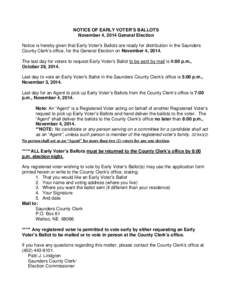 NOTICE OF EARLY VOTER’S BALLOTS November 4, 2014 General Election Notice is hereby given that Early Voter’s Ballots are ready for distribution in the Saunders County Clerk’s office, for the General Election on Nove