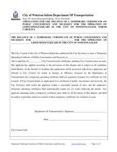 City of Winston-Salem Department Of Transportation Suite 307, Stuart Municipal Building, 101 E. First Street APPLICATION FOR THE ISSUANCE OF A TEMPORARY CERTIFICATE OF PUBLIC CONVENIENCE AND NECESSITY FOR THE OPERATION O