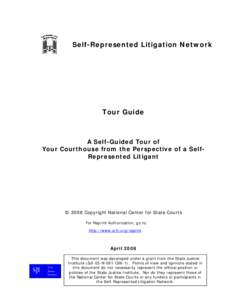 Self-Represented Litigation Network  Tour Guide A Self-Guided Tour of Your Courthouse from the Perspective of a SelfRepresented Litigant