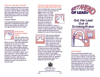 How can I test water for lead? Certified commercial laboratories can test for lead in drinking water. The cost ranges from $15 to $50 per sample. Contact your local health department or the New York State Department of H