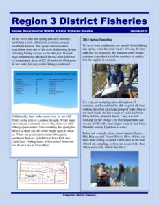 Region 3 District Fisheries Kansas Department of Wildlife & Parks Fisheries Division As we move into late spring and early summer, we’ll take a look at fisheries activities around southwest Kansas. The up and down weat