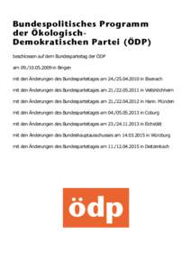 Bundespolitisches Programm der ÖkologischDemokratischen Partei (ÖDP) beschlossen auf dem Bundesparteitag der ÖDP amin Bingen mit den Änderungen des Bundesparteitages amin Eisenach mit 