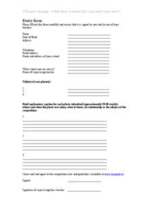 Climate change...what does it mean for you and your area? Entry form Please fill out this form carefully and ensure that it is signed by you and by one of your teachers. Name Date of Birth