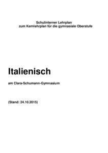 Schulinterner Lehrplan zum Kernlehrplan für die gymnasiale Oberstufe Italienisch am Clara-Schumann-Gymnasium