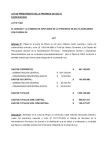 LEY DE PRESUPUESTO DE LA PROVINCIA DE SALTA EJERCICIO 2004 LEY Nº 7265 EL SENADO Y LA CÁMARA DE DIPUTADOS DE LA PROVINCIA DE SALTA SANCIONAN CON FUERZA DE LEY