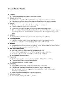 Every Six Months Checklist  v CABINETS Ø Clean and apply a light coat of wax to wood finish cabinets. v CAULKING/PAINTING Ø Check all areas originally caulked by the builder, especially exterior windows and doors.