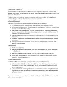 CURRICULUM COMMITTEE12 This Committee has the mandate to address issues of programs, admissions, curricula and degrees, with respect to the Tenets of the Faculty of Architecture and the Academic Plan of the University of