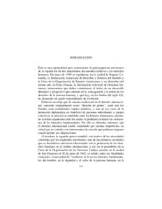 INTRODUCCIÓN  Ésta es una oportunidad para conmemorar el quincuagésimo aniversario de la expedición de tres importantes documentos relativos a los derechos humanos. En mayo de 1948 se expidieron, en la ciudad de Bogo