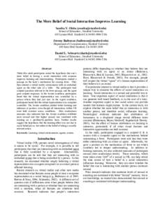 The Mere Belief of Social Interaction Improves Learning Sandra Y. Okita ([removed]) School of Education , Stanford University 485 Lasuen Mall Stanford CA[removed]USA  Jeremy Bailenson ([removed]