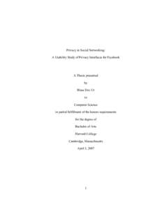 Privacy in Social Networking: A Usability Study of Privacy Interfaces for Facebook A Thesis presented by Blase Eric Ur