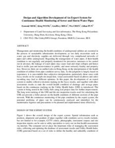 Design and Algorithm Development of An Expert System for Continuous Health Monitoring of Sewer and Storm Water Pipes Esmond MOK1, King WONG2, Geoffrey SHEA1, Wu CHEN1, Lilian PUN1 1 2