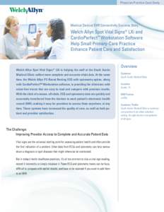 Physician Practice Case Study  Medical Device/ EHR Connectivity Success Story Welch Allyn Spot Vital Signs® LXi and CardioPerfect™ Workstation Software