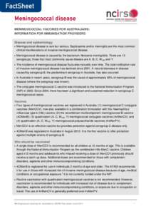 MENINGOCOCCAL VACCINES FOR AUSTRALIANS: INFORMATION FOR IMMUNISATION PROVIDERS Disease and epidemiology Meningococcal disease is rare but serious. Septicaemia and/or meningitis are the most common clinical manifestations