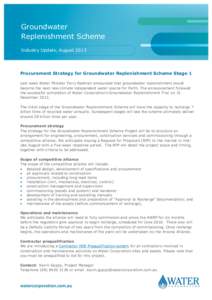 Groundwater Replenishment Scheme Industry Update, August 2013 Procurement Strategy for Groundwater Replenishment Scheme Stage 1 Last week Water Minister Terry Redman announced that groundwater replenishment would