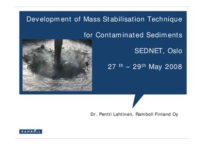 Development of Mass Stabilisation Technique for Contaminated Sediments SEDNET, Oslo 27  th