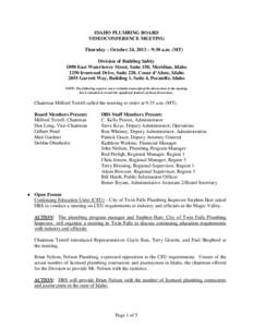 IDAHO PLUMBING BOARD VIDEOCONFERENCE MEETING Thursday – October 24, 2013 – 9:30 a.m. (MT) Division of Building Safety 1090 East Watertower Street, Suite 150, Meridian, Idaho 1250 Ironwood Drive, Suite 220, Coeur d’