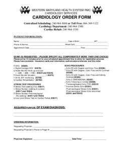 WESTERN MARYLAND HEALTH SYSTEM RMC CARDIOLOGY SERVICES CARDIOLOGY ORDER FORM Centralized Scheduling: [removed]or Toll Free: [removed]Cardiology Department: [removed]