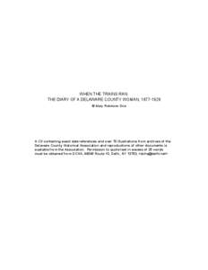 WHEN THE TRAINS RAN: THE DIARY OF A DELAWARE COUNTY WOMAN, [removed] © Mary Robinson Sive A CD containing exact date references and over 70 illustrations from archives of the Delaware County Historical Association and r