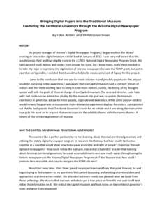 Bringing Digital Papers into the Traditional Museum: Examining the Territorial Governors through the Arizona Digital Newspaper Program By Eden Robins and Christopher Sloan HISTORY As project manager of Arizona’s Digita