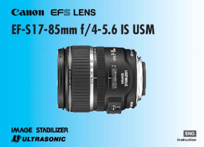 EF-S17-85mm f[removed]IS USM  ENG Instruction  Thank you for purchasing a Canon product.