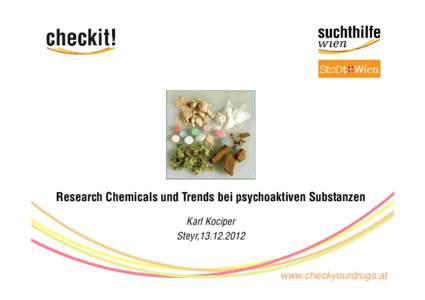 Research Chemicals und Trends bei psychoaktiven Substanzen Karl Kociper Steyr,[removed]www.checkyourdrugs.at