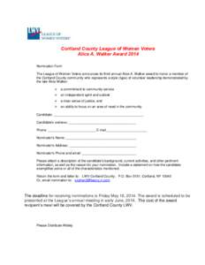 Cortland County League of Women Voters Alice A. Walker Award 2014 Nomination Form The League of Women Voters announces its third annual Alice A. Walker award to honor a member of the Cortland County community who represe