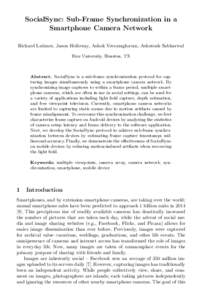 SocialSync: Sub-Frame Synchronization in a Smartphone Camera Network Richard Latimer, Jason Holloway, Ashok Veeraraghavan, Ashutosh Sabharwal Rice University, Houston, TX  Abstract. SocialSync is a sub-frame synchronizat