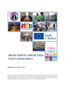 ROAD SAFETY ADVOCATES Final Evaluation Report Published on 31st of October, 2014  This report was created within the project 