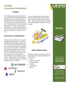 Drafting Curriculum Information Drafting The Drafting Academy gives students the basics of architectural and engineering drafting by challenging them with technology and classroom based curriculum that promotes the use o