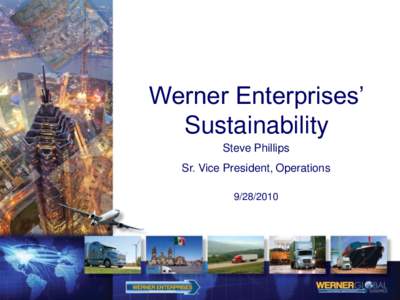 Werner Enterprises’ Sustainability Steve Phillips Sr. Vice President, Operations