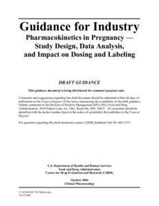 Guidance for Industry Pharmacokinetics in Pregnancy — Study Design, Data Analysis, and Impact on Dosing and Labeling  DRAFT GUIDANCE