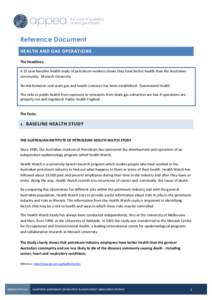 Reference Document HEALTH AND GAS OPERATIONS The Headlines: A 33 year baseline health study of petroleum workers shows they have better health than the Australian community: Monash University No link between coal seam ga