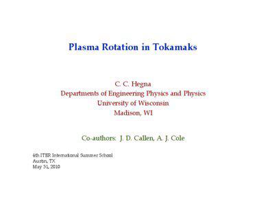 Plasma Rotation in Tokamaks  C. C. Hegna