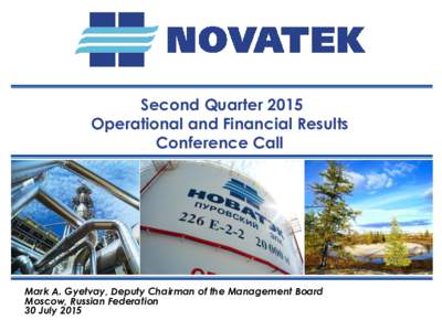 Second Quarter 2015 Operational and Financial Results Conference Call Mark A. Gyetvay, Deputy Chairman of the Management Board Moscow, Russian Federation