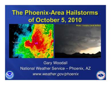 Photo: courtesy Sarah Walters  Gary Woodall National Weather Service – Phoenix, AZ www.weather.gov/phoenix