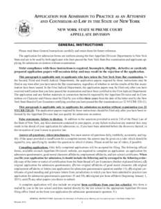 APPLICATION FOR ADMISSION TO PRACTICE AS AN ATTORNEY AND COUNSELOR-AT-LAW IN THE STATE OF NEW YORK NEW YORK STATE SUPREME COURT APPELLATE DIVISION GENERAL INSTRUCTIONS Please read these General Instructions carefully and